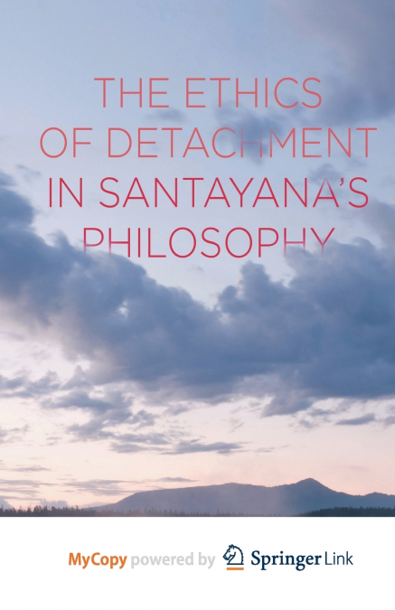 The Ethics of Detachment in Santayana’s Philosophy