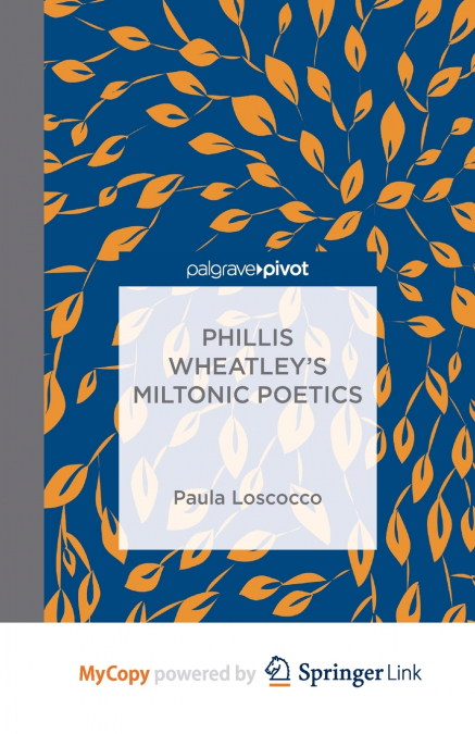 Phillis Wheatley’s Miltonic Poetics
