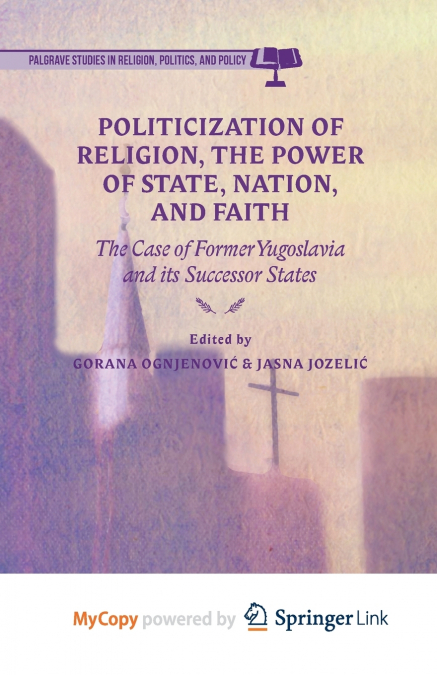 Politicization of Religion, the Power of State, Nation, and Faith