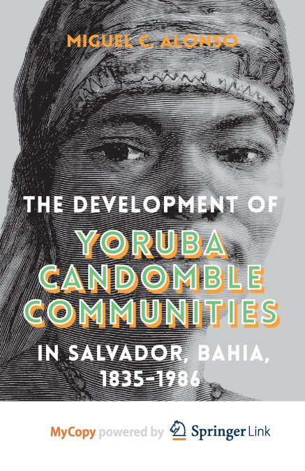 The Development of Yoruba Candomble Communities in Salvador, Bahia, 1835-1986