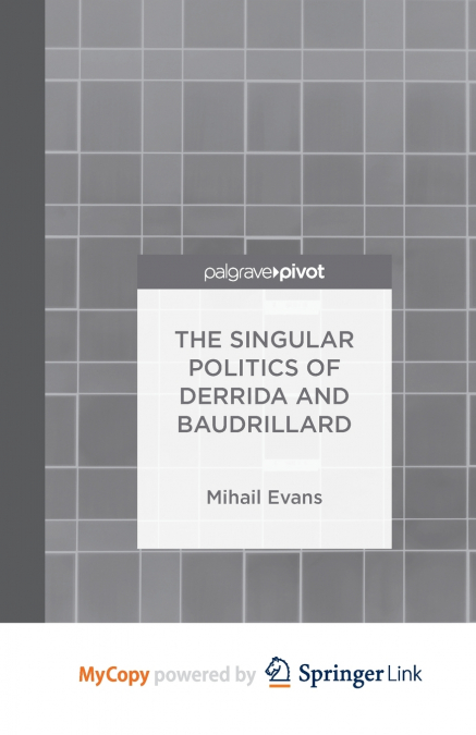 The Singular Politics of Derrida and Baudrillard
