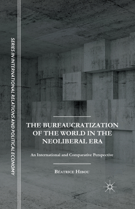 The Bureaucratization of the World in the Neoliberal Era
