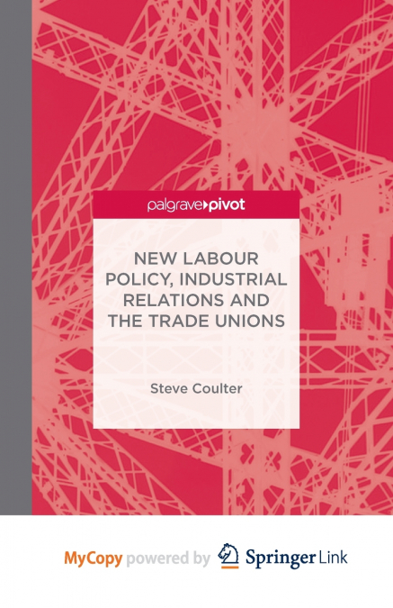 New Labour Policy, Industrial Relations and the Trade Unions