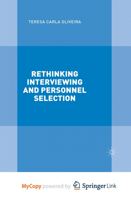 Rethinking Interviewing and Personnel Selection