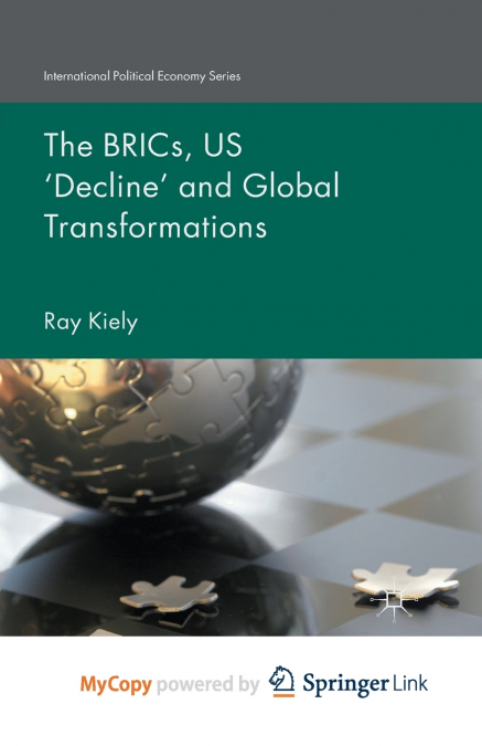 The BRICs, US ’Decline’ and Global Transformations