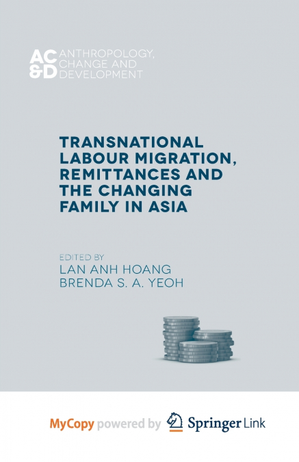 Transnational Labour Migration, Remittances and the Changing Family in Asia