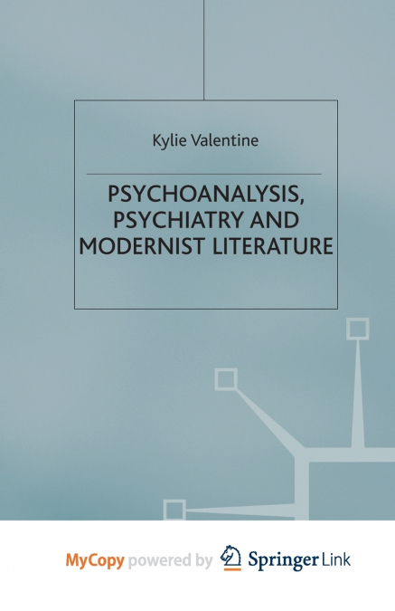 Psychoanalysis,Psychiatry and Modernist Literature