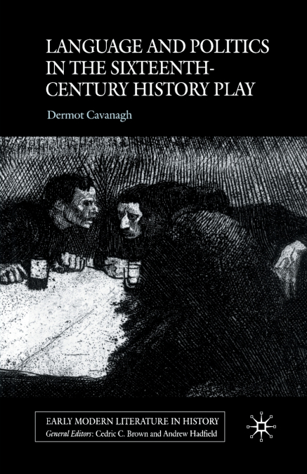 Language and Politics in the Sixteenth-Century History Play