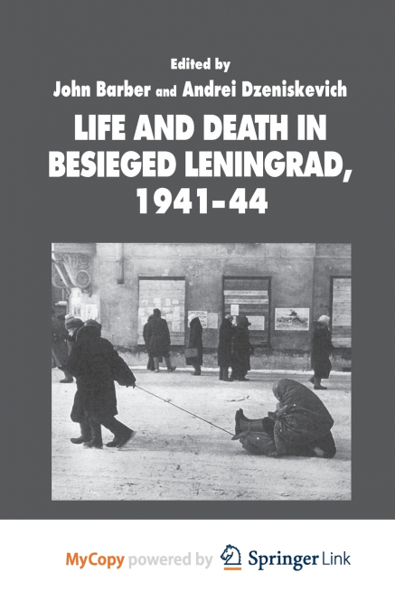 Life and Death in Besieged Leningrad, 1941-1944