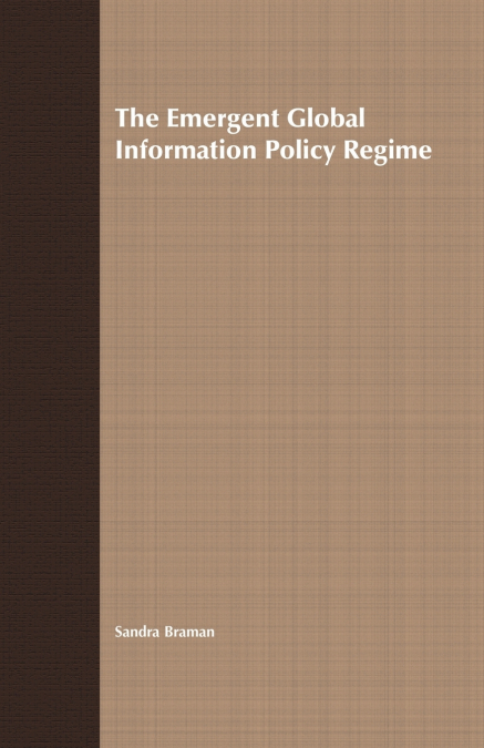 The Emergent Global Information Policy Regime