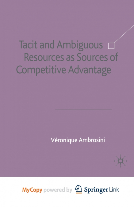 Tacit and Ambiguous Resources as Sources of Competitive Advantage
