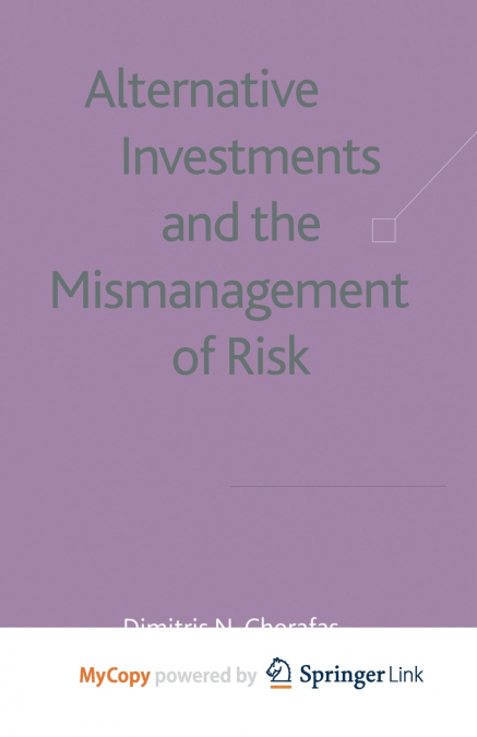 Alternative Investments and the Mismanagement of Risk