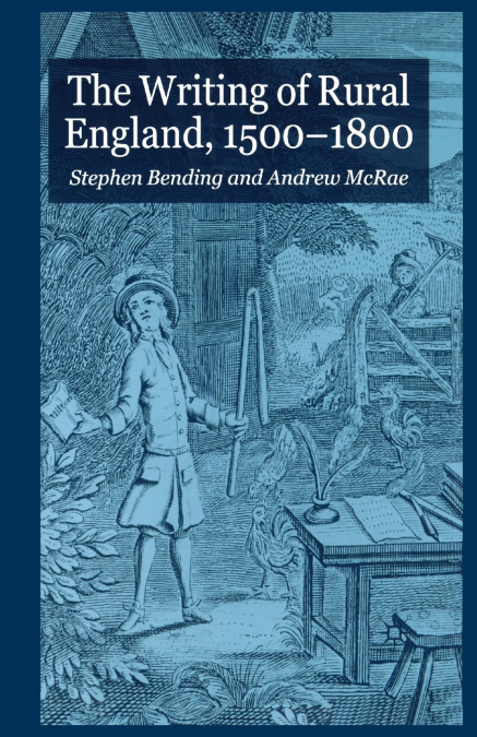 The Writing of Rural England, 1500-1800