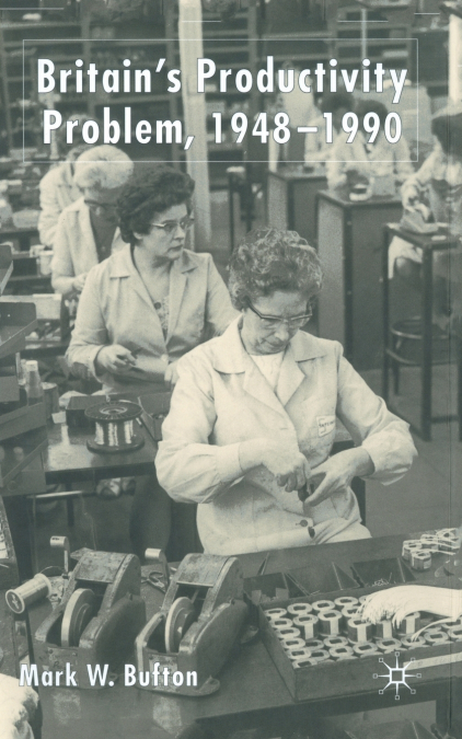 Britain’s Productivity Problem, 1948-1990