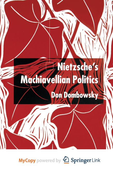 Nietzsche’s Machiavellian Politics