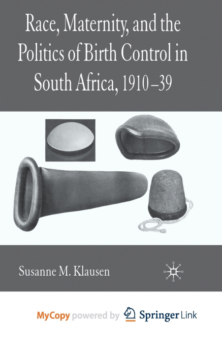 Race, Maternity, and the Politics of Birth Control in South Africa, 1910-39