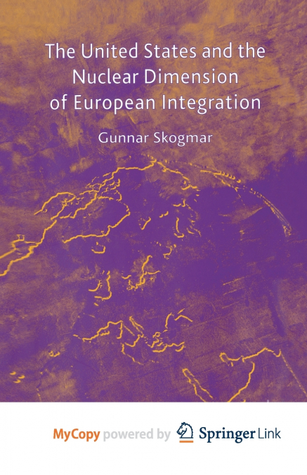 The United States and the Nuclear Dimension of European Integration