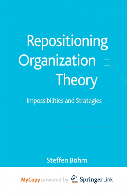 Repositioning Organization Theory