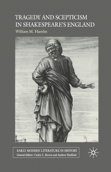 Tragedy and Scepticism in Shakespeare’s England