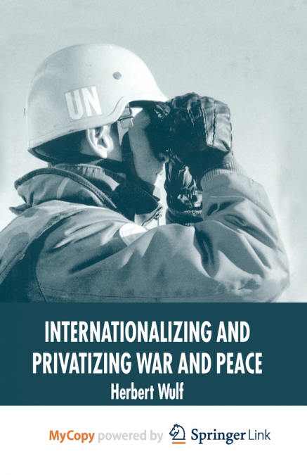 Internationalizing and Privatizing War and Peace