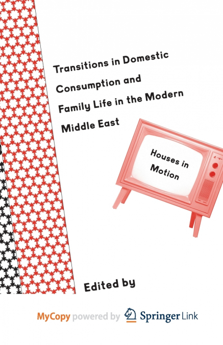 Transitions in Domestic Consumption and Family Life in the Modern Middle East