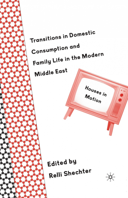 Transitions in Domestic Consumption and Family Life in the Modern Middle East