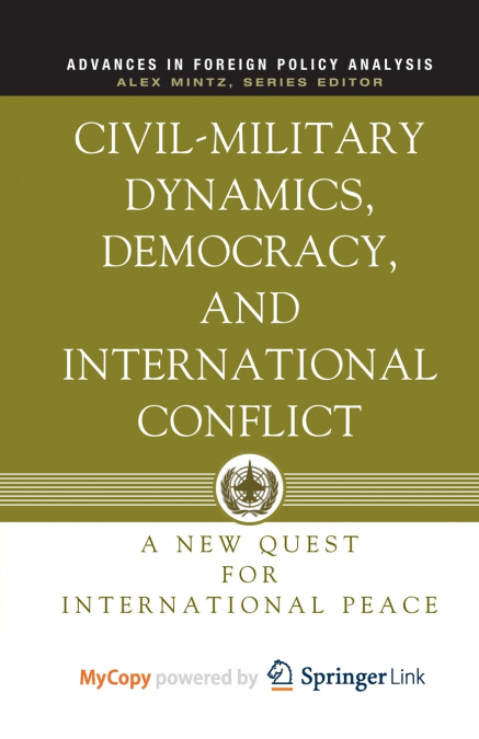 Civil-Military Dynamics, Democracy, and International Conflict