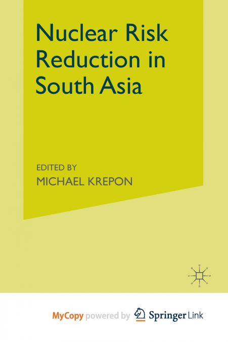 Nuclear Risk Reduction in South Asia