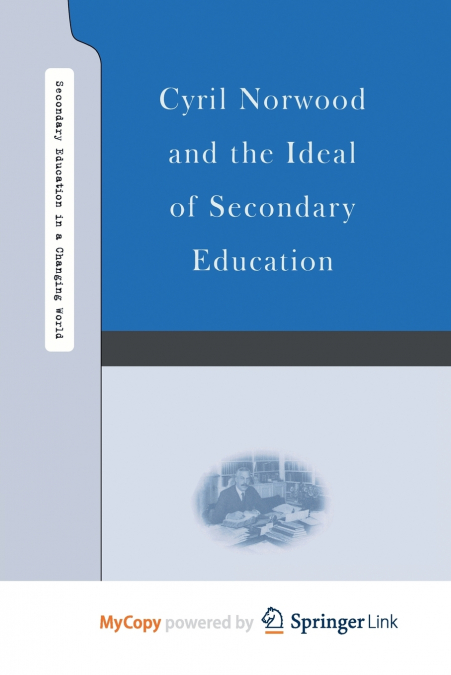 Cyril Norwood and the Ideal of Secondary Education
