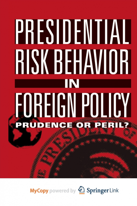 Presidential Risk Behavior in Foreign Policy