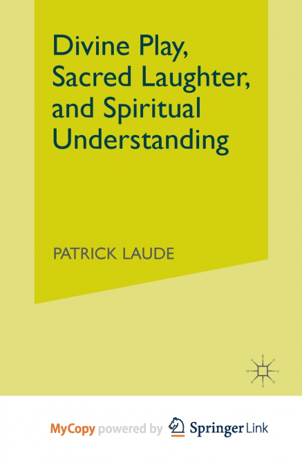Divine Play, Sacred Laughter, and Spiritual Understanding