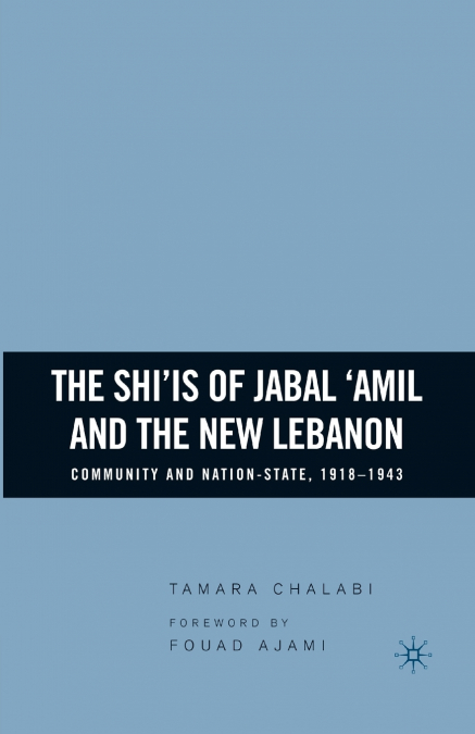 The Shi’is of Jabal ’Amil and the New Lebanon
