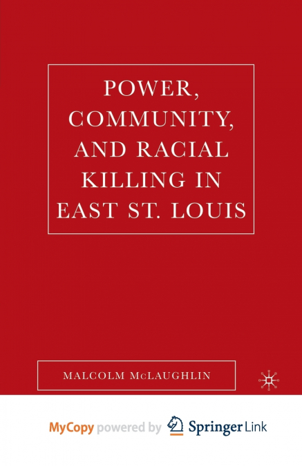 Power, Community, and Racial Killing in East St. Louis