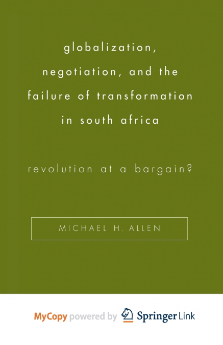 Globalization, Negotiation, and the Failure of Transformation in South Africa