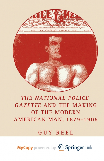 National Police Gazette and the Making of the Modern American Man, 1879-1906
