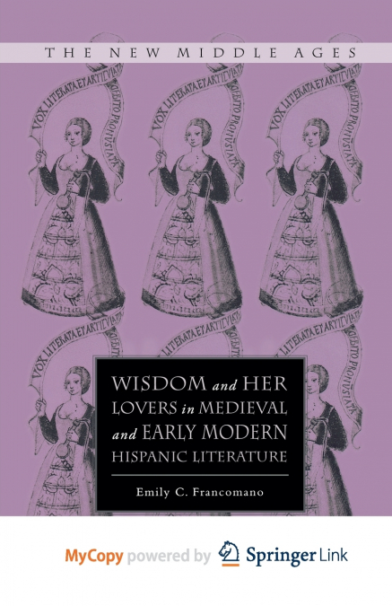 Wisdom and Her Lovers in Medieval and Early Modern Hispanic Literature