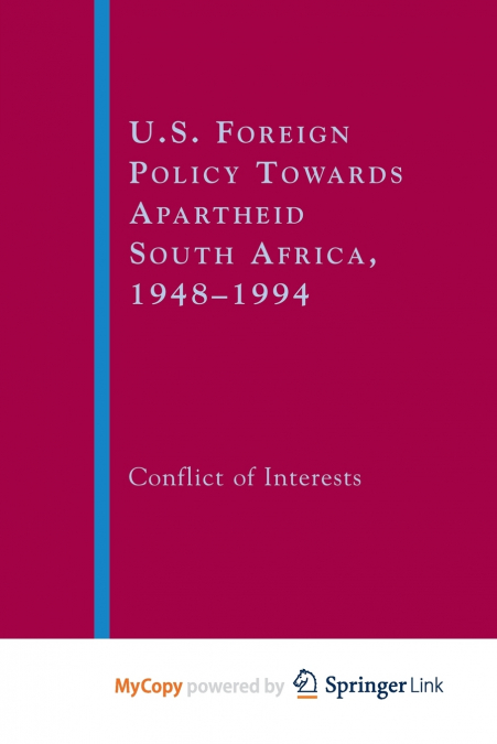 U.S. Foreign Policy Towards Apartheid South Africa, 1948-1994