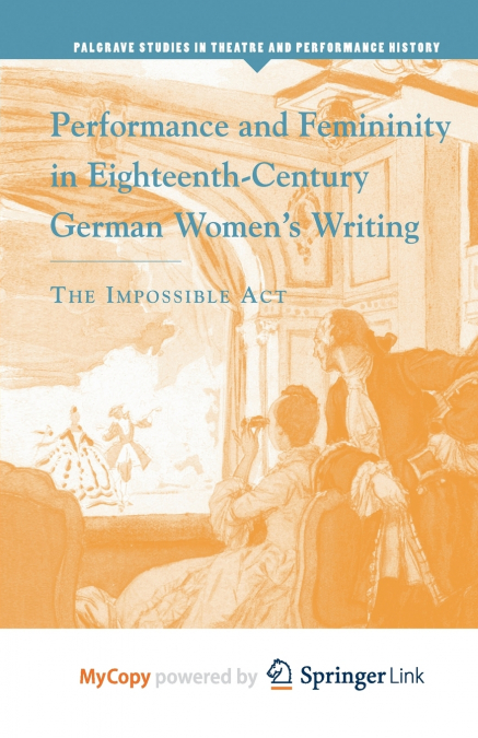 Performance and Femininity in Eighteenth-Century German Women’s Writing
