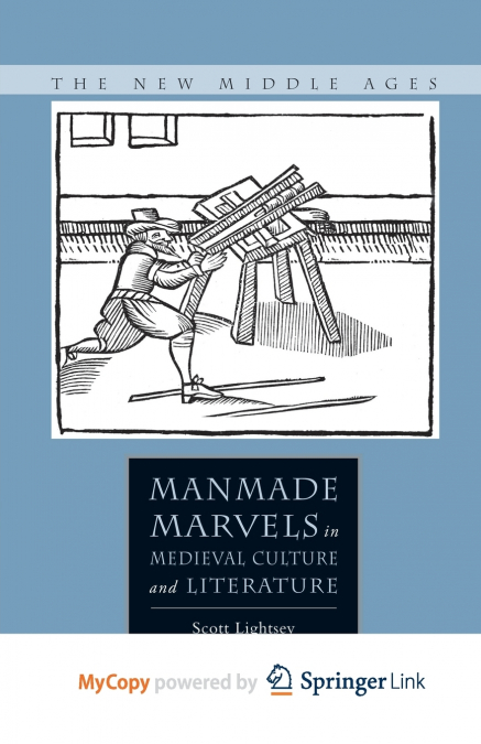 Manmade Marvels in Medieval Culture and Literature