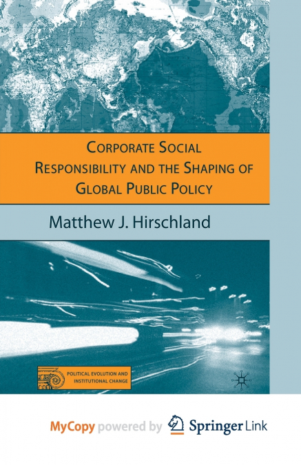 Corporate Social Responsibility and the Shaping of Global Public Policy