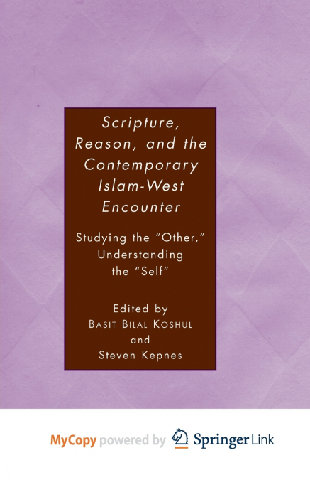 Scripture, Reason, and the Contemporary Islam-West Encounter