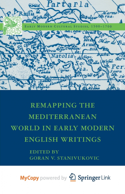 Remapping the Mediterranean World in Early Modern English Writings