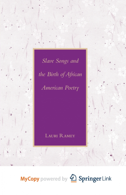 Slave Songs and the Birth of African American Poetry