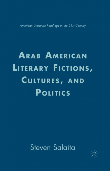 Arab American Literary Fictions, Cultures, and Politics