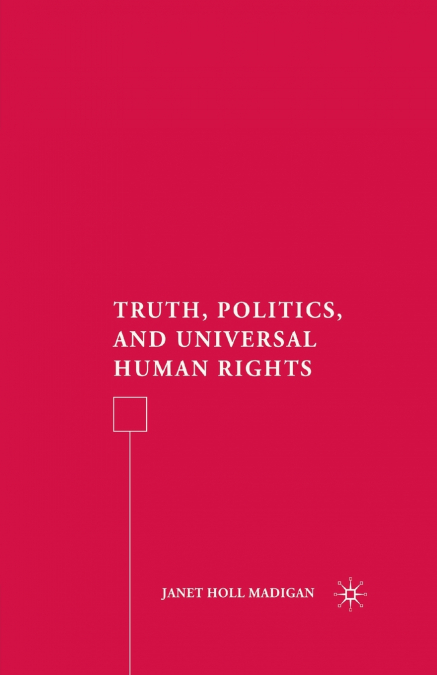 Truth, Politics, and Universal Human Rights