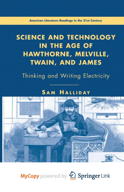 Science and Technology in the Age of Hawthorne, Melville, Twain, and James