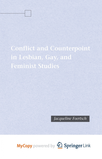 Conflict and Counterpoint in Lesbian, Gay, and Feminist Studies