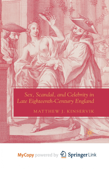 Sex, Scandal, and Celebrity in Late Eighteenth-Century England