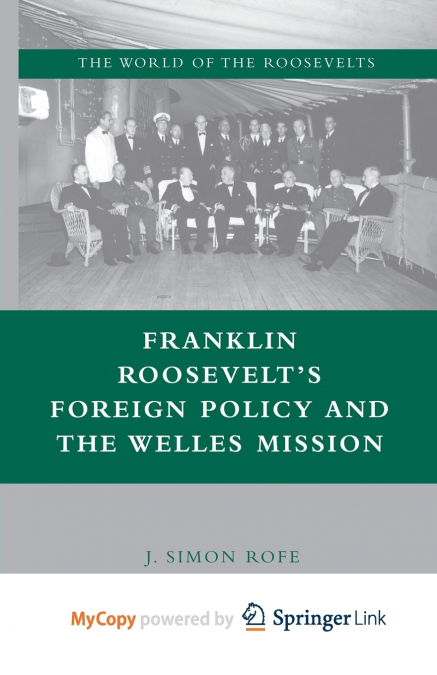 Franklin Roosevelt’s Foreign Policy and the Welles Mission