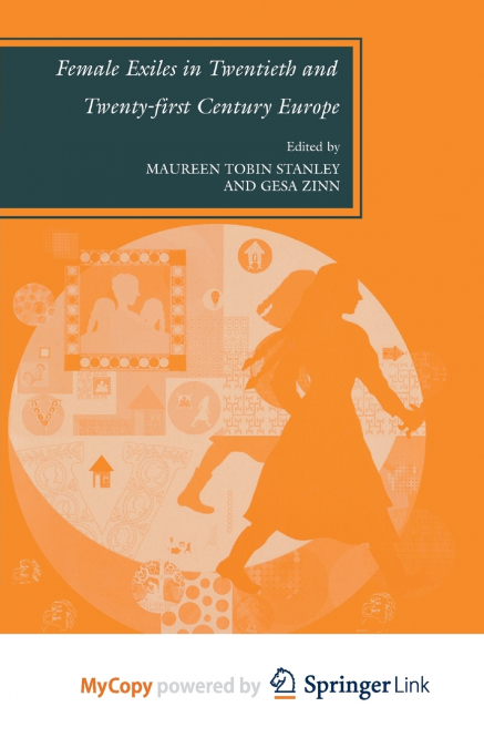 Female Exiles in Twentieth and Twenty-first Century Europe